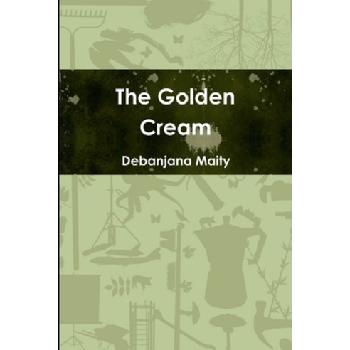 (영문도서) The Golden Cream Paperback, Lulu.com, English, 9780359898640