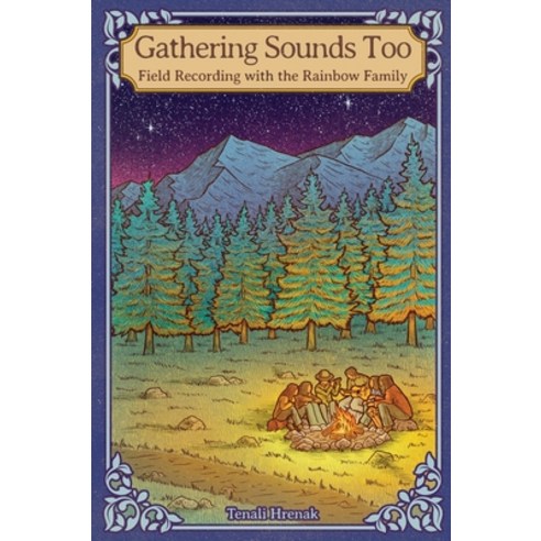 (영문도서) Gathering Sounds Too: Field Recording with the Rainbow Family Hardcover, English, 9798985898736