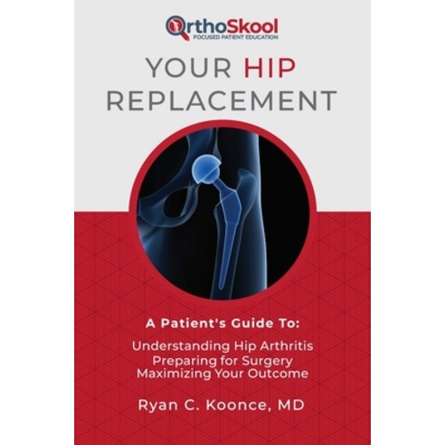 (영문도서) Your Hip Replacement: A Patient''s Guide To: Understanding Hip Arthritis Preparing for Surger... Paperback, R. R. Bowker, English, 9781733135825