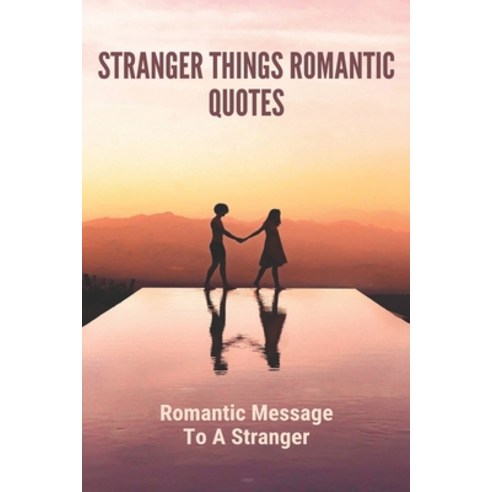 Stranger Things Romantic Quotes: Romantic Message To A Stranger: Unique ...