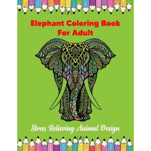 Elephant Coloring Book For Adult: Stress Relieving Animal Design ...