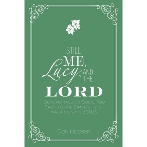 (영문도서) Still Me Lucy and the Lord: Devotionals to Guide You Back to the Simplicity of Walking with... Paperback, High Bridge Books, English, 9781954943766