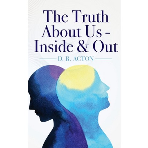 (영문도서) The Truth About Us - Inside & Out Hardcover, Palmetto Publishing Group, English, 9781641114271