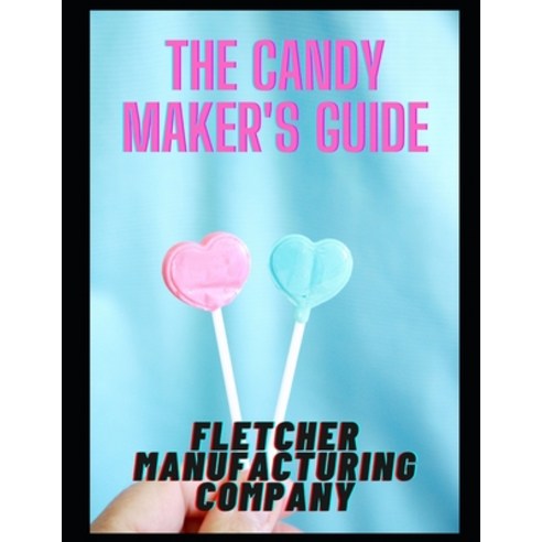 (영문도서) The Candy Maker''s Guide Paperback, Independently Published, English, 9798538264841