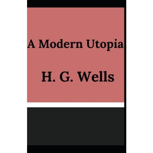 (영문도서) A Modern Utopia H. G. Wells (Fiction Philosophy Human science) [Annotated] Paperback, Independently Published, English, 9798515830212