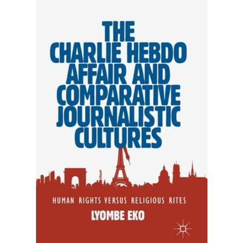 The Charlie Hebdo Affair and Comparative Journalistic Cultures: Human Rights Versus Religious Rites Paperback, Palgrave MacMillan, English, 9783030180812
