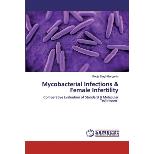 Mycobacterial Infections & Female Infertility Paperback, LAP Lambert Academic Publishing