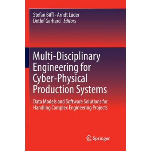 Multi-Disciplinary Engineering for Cyber-Physical Production Systems: Data Models and Software Solut... Paperback, Springer