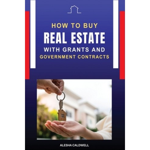 (영문도서) How to Buy Real Estate with Grants and Government Contracts Paperback, Independently Published, English, 9798862010862