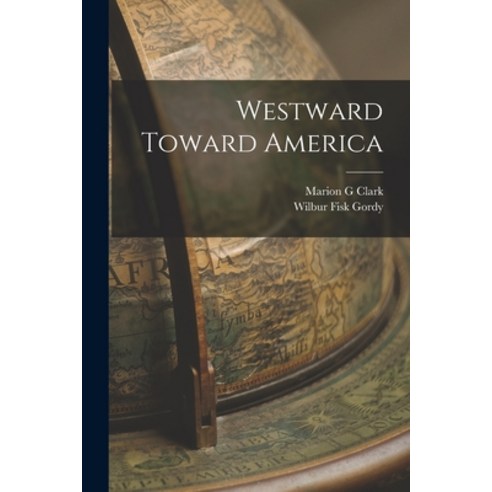 (영문도서) Westward Toward America Paperback, Hassell Street Press, English, 9781013456640