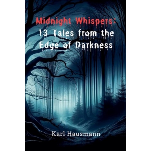 (영문도서) Midnight Whispers: 13 Tales from the Edge of Darkness Paperback, Cih Creations, English, 9798224521272