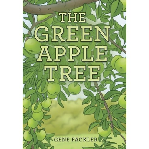 (영문도서) The Green Apple Tree Hardcover, Archway Publishing, English, 9781665721486