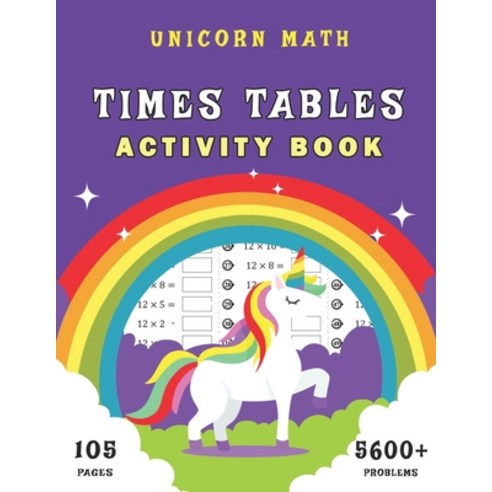 Unicorn Math: Times Tables Activity Book: Multiplication Workbook for Kids Ages 7-12; 105 Day of Tim... Paperback, Independently Published, English, 9798574064559