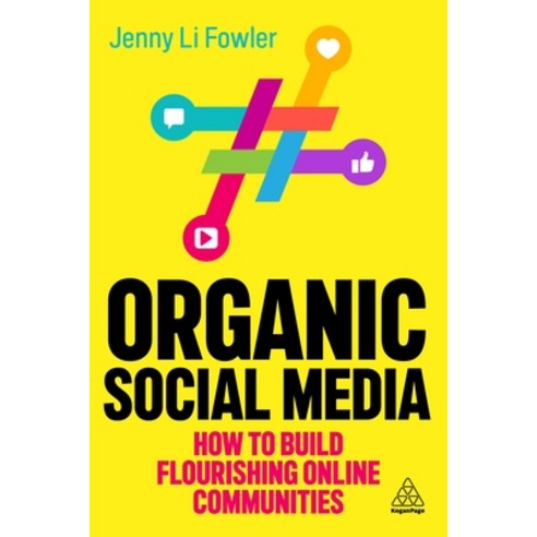 (영문도서) Organic Social Media: How to Build Flourishing Online Communities Paperback, Kogan Page, English, 9781398612976