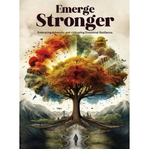 (영문도서) Emerge Stronger: Embracing Adversity & Cultivating Emotional Resilience Hardcover, Britishbookpublishing, English, 9781916996038