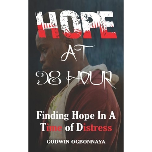 Hope at 98 Hour: Finding Hope in a Time of distress Paperback, Independently Published, English, 9798557233132