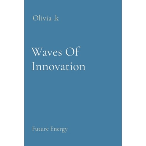 (영문도서) Waves Of Innovation: Future Energy Paperback, Grace Publishers, English, 9788196809812