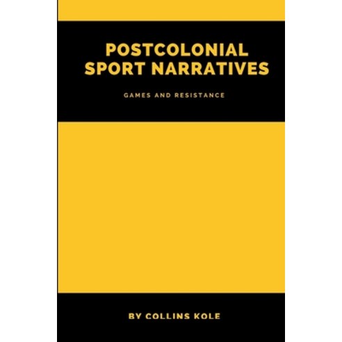 (영문도서) Postcolonial Sport Narratives: Games and Resistance Paperback, Cherish Studios, English, 9789161396085