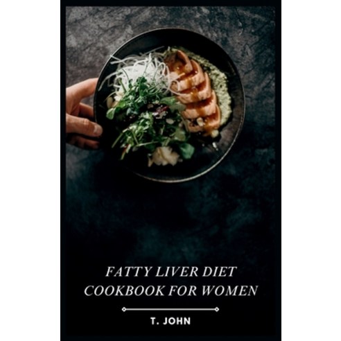 (영문도서) Fatty Liver Diet Cookbook for Women: Flavorful Recipes for Managing Fatty Liver Designed for... Paperback, Independently Published, English, 9798874184469