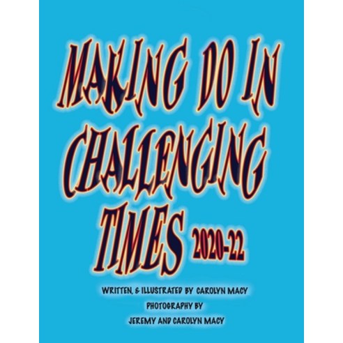 (영문도서) Making Do in Challenging Times Paperback, Carolyn Macy, English, 9781732860476