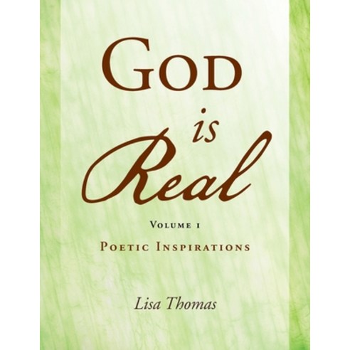 (영문도서) God Is Real Volume 1: Poetic Inspirations Paperback, Xlibris Us, English, 9781462864539