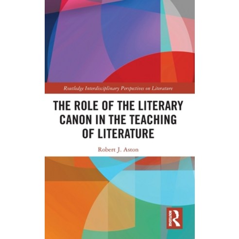 The Role of the Literary Canon in the Teaching of Literature Hardcover, Routledge, English, 9780367432621
