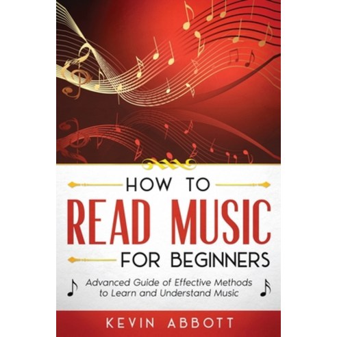 How to Read Music for Beginners: Advanced Guide of Effective Methods to Learn and Understand Music Paperback, Independently Published, English, 9798738712173