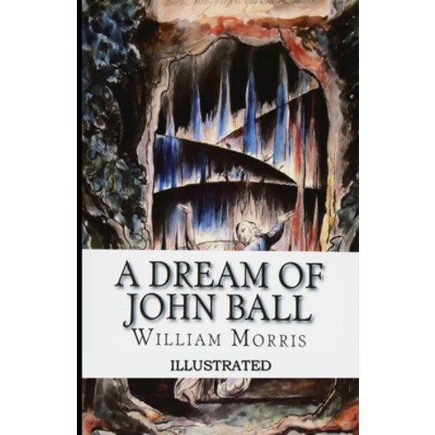 A Dream of John Ball Illustrated Paperback, Independently Published, English, 9798704806851