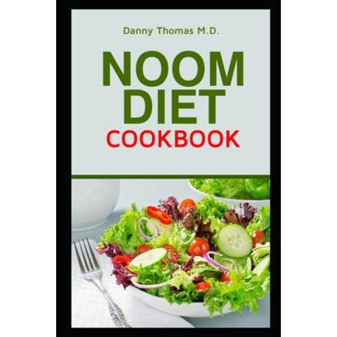 Noom Diet Cookbook: The Complete Guide to boost your Metabolism and quickly burn fat - Includes Easy... Paperback, Independently Published, English, 9798596994742