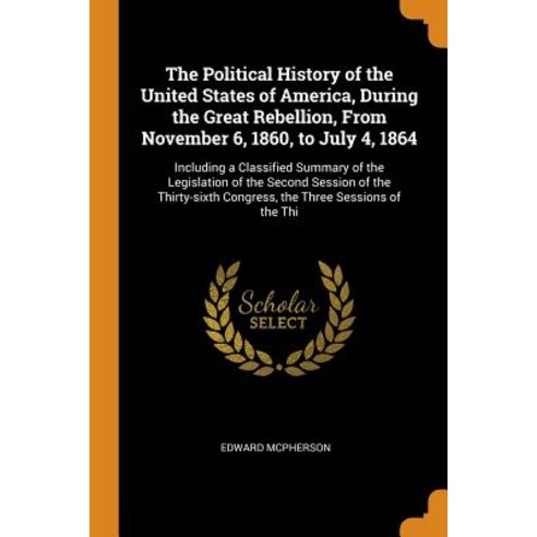 (영문도서) The Political History of the United States of America During the Great Rebellion from Novem... Paperback, Franklin Classics, English, 9780342465002