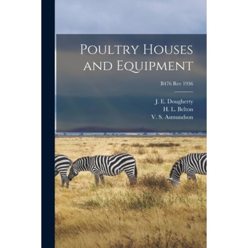 (영문도서) Poultry Houses and Equipment; B476 rev 1936 Paperback, Hassell Street Press, English, 9781014472656