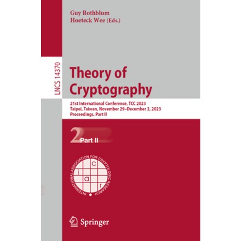(영문도서) Theory of Cryptography: 21st International Conference Tcc 2023 Taipei Taiwan November 29 ... Paperback, Springer, English, 9783031486173