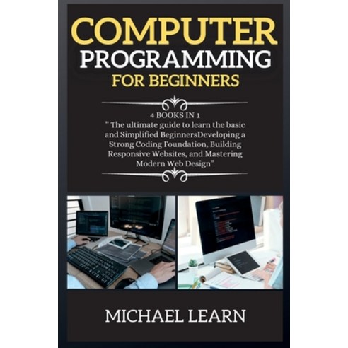 (영문도서) COMPUTER PROGRAMMING FOR BEGINNERS ( series 5 ): 4 BOOKS IN 1 ...
