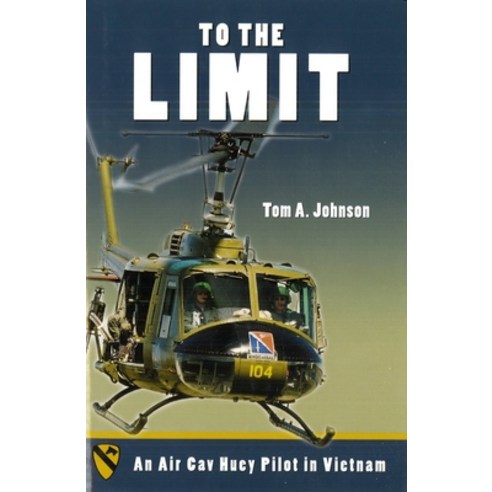 (영문도서) To the Limit: An Air Cav Huey Pilot in Vietnam Hardcover, Potomac Books, English, 9781597970013