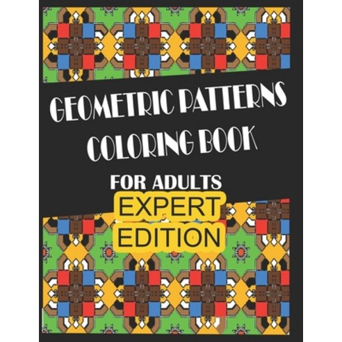 Geometric Patterns - Expert: Expert Coloring for Adults Paperback, Independently Published, English, 9798594905658