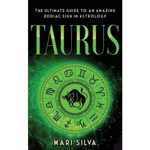 Taurus: The Ultimate Guide to an Amazing Zodiac Sign in Astrology: The Ultimate Guide to an Amazing ... Hardcover, Franelty Publications, English, 9781638180159