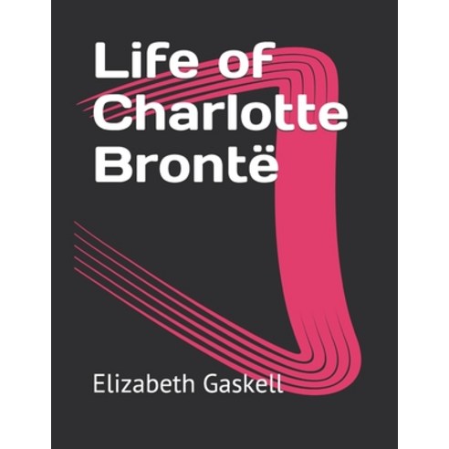 Life of Charlotte Brontë Paperback, Independently Published, English, 9798718225433