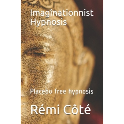 Imaginationnist Hypnosis: Placebo free hypnosis Paperback, Independently Published