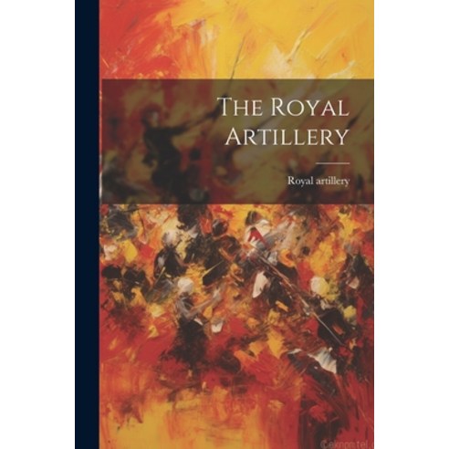 (영문도서) The Royal Artillery Paperback, Legare Street Press, English, 9781021177155