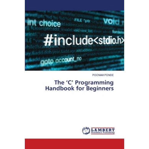 (영문도서) The ''C'' Programming Handbook for Beginners Paperback, LAP Lambert Academic Publis..., English, 9786207451180