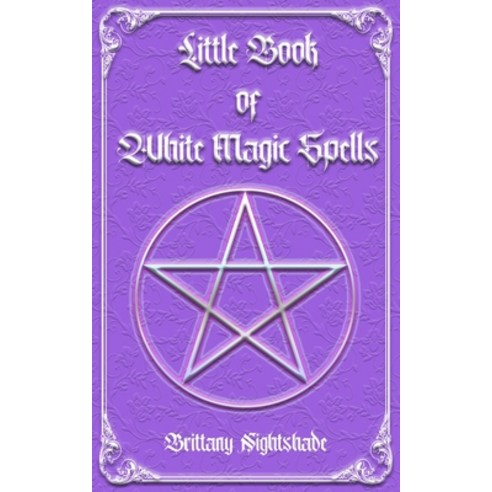(영문도서) Little Book of White Magic Spells: Spellbook for Beginners Witchcraft and Wicca Paperback, Independently Published, English, 9798613959693