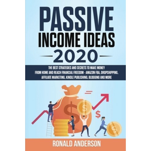 Passive Income Ideas 2020: The Best Strategies and Secrets to Make Money From Home and Reach Financi... Paperback, Dabha Ltd, English, 9781914031168