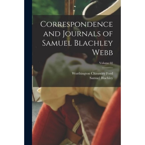 (영문도서) Correspondence and Journals of Samuel Blachley Webb; Volume 02 Paperback, Legare Street Press, English, 9781018857206