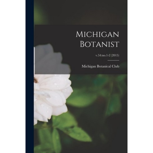 (영문도서) Michigan Botanist; v.54: no.1-2 (2015) Paperback, Hassell Street Press, English, 9781014955630