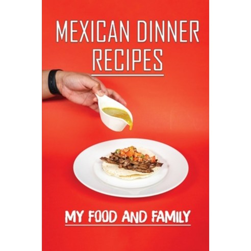 (영문도서) Mexican Dinner Recipes: My Food And Family: Mexican Keto Cookbook Paperback, Independently Published, English, 9798463644152