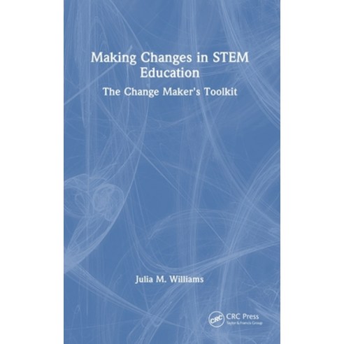 (영문도서) Making Changes in STEM Education: The Change Maker''s Toolkit Hardcover, CRC Press, English, 9781032392554