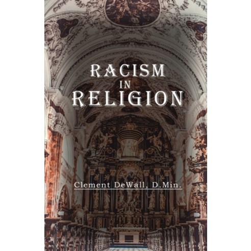 (영문도서) Racism in Religion Paperback, Clement Dewall Publishing