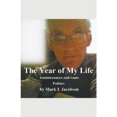 (영문도서) The Year of My Life: reminiscences and rants: Politics Paperback, 911write.com, English, 9798223475965