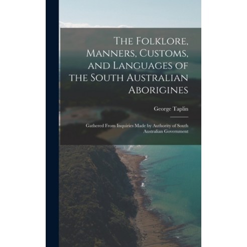 (영문도서) The Folklore Manners Customs and Languages of the South Australian Aborigines: Gathered Fr... Hardcover, Legare Street Press, English, 9781015829879