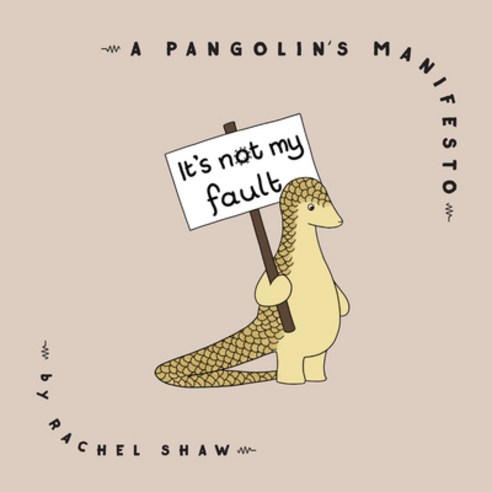 It''s Not My Fault: A Pangolin''s Manifesto Hardcover, Apollo Publishers, English, 9781948062787